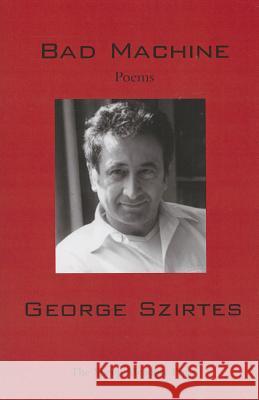 Bad Machine George Szirtes 9781937679156