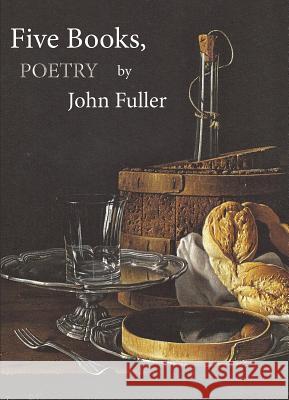 Five Books, Poetry Fuller, John 9781937679705 Sheep Meadow Press
