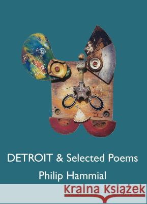 Detroit and Selected Poems Philip Hammial 9781937679828 Sheep Meadow Press