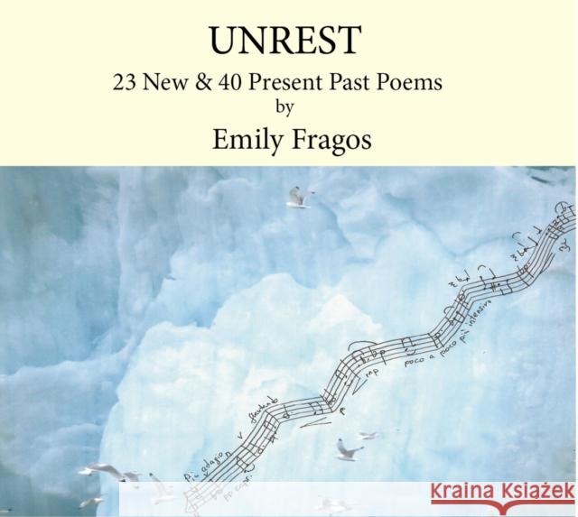 Unrest: 23 New & 45 Present Past Poems Emily Fragos 9781937679941