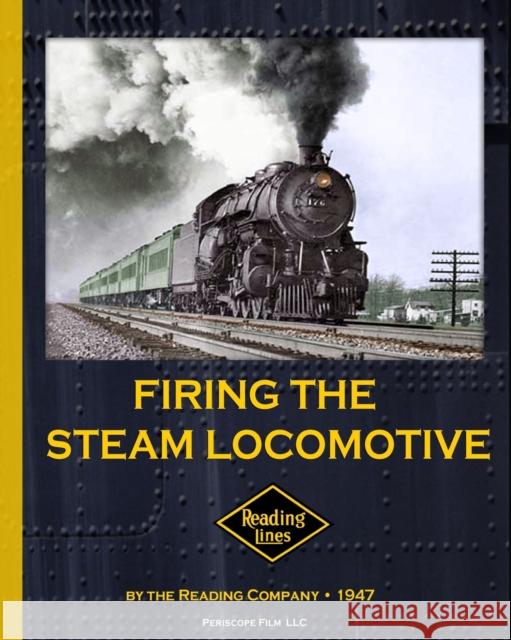 Firing the Steam Locomotive The Reading Company 9781937684211 Periscope Film LLC