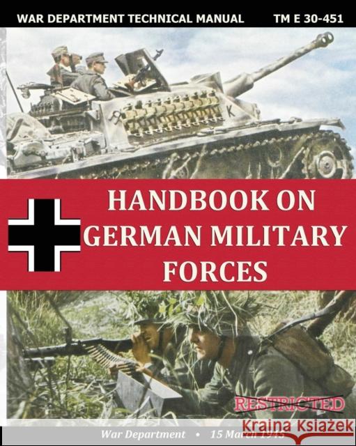 Handbook on German Military Forces War Department Technical Manual War Department   9781937684457 Periscope Film