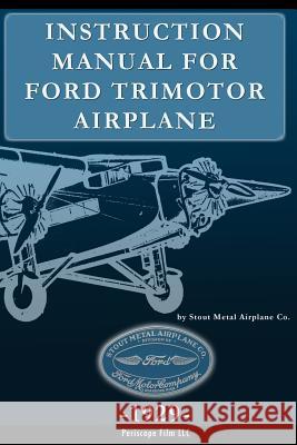 Instruction Manual for Ford Trimotor Airplane Stout Metal Aircraf 9781937684532 Periscope Film LLC