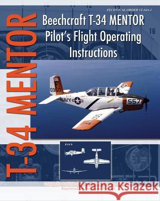 Beechcraft T-34 Mentor Pilot's Flight Operating Instructions United States Air Force   9781937684624 Periscope Film