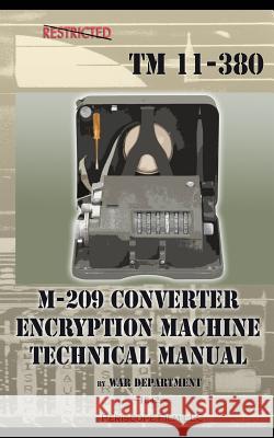 M-209 Converter Encryption Machine Technical Manual War Department 9781937684709 Periscope Film, LLC