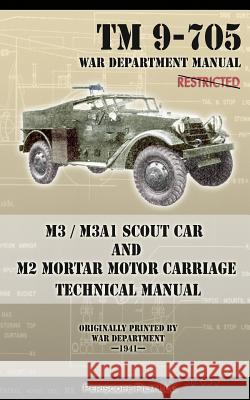 M3 / M3A1 Scout Car and M2 Mortar Motor Carriage Technical Manual Department, War 9781937684716 Periscope Film, LLC
