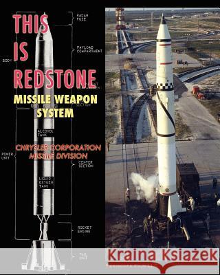 This is Redstone Missile Weapon System Chrysler Corporation Missil Army Ballistic Missil 9781937684808 Periscope Film LLC