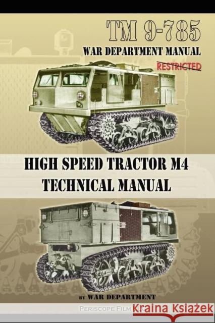 TM 9-785 High Speed Tractor M-4 Technical Manual War Department 9781937684969 Periscope Film LLC