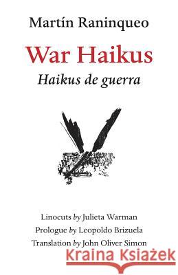 War Haikus Martin Raninqueo Julieta Warman Leopoldo Brizuela 9781937693848 Red Dragonfly Press