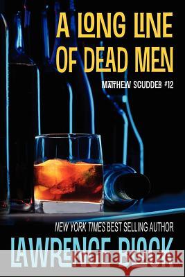 A Long Line of Dead Men Lawrence Block 9781937698928 Telemachus Press, LLC