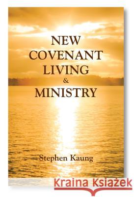 New Covenant Living & Ministry Kaung, Stephen 9781937713362 Christian Fellowship Publishers