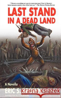 Last Stand in a Dead Land Eric S. Brown 9781937727000 Grand Mal Press