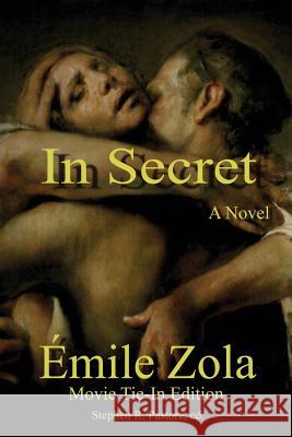 In Secret Emile Zola Stephen R. Pastore 9781937727529 Emile Zola Society