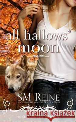 All Hallows' Moon S. M. Reine 9781937733117 Red Iris Books