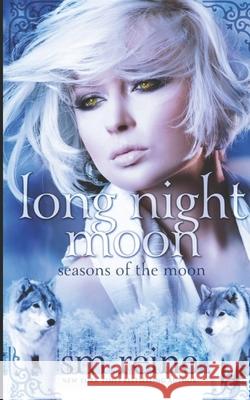 Long Night Moon S. M. Reine 9781937733162 Red Iris Books