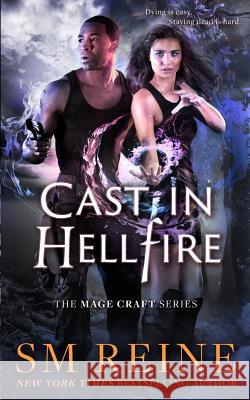 Cast in Hellfire: An Urban Fantasy Romance S. M. Reine 9781937733339 Red Iris Books