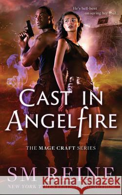 Cast in Angelfire: An Urban Fantasy Romance S. M. Reine 9781937733995 Red Iris Books