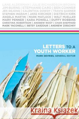 Letters to a Youth Worker Mark DeVries 9781937734053 Center for Youth Ministry Training