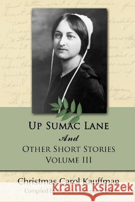 Up Sumac Lane: And Other Short Stories Christmas Carol Kauffman 9781937735098