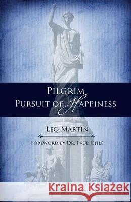 Pilgrim Pursuit of Happiness Paul Jehle Leo Martin 9781937735555