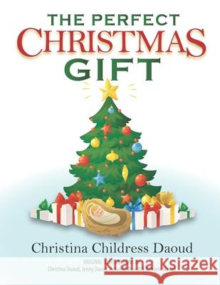 The Perfect Christmas Gift Christina Childress Daoud 9781937741044 Hunter Heart Kids