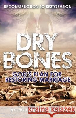 Dry Bones: God's Plan For Restoring Marriage Gater, Nycholle Woolfolk 9781937741280