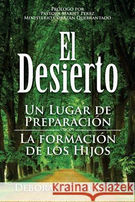 El Desierto Deborah G. Hunter 9781937741563 Hunter Heart Publishing, LLC