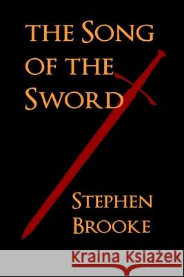 The Song of the Sword Stephen Brooke (University of King's College Halifax Nova Scotia) 9781937745110 Arachis Press