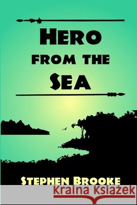 Hero from the Sea Stephen Brooke 9781937745318