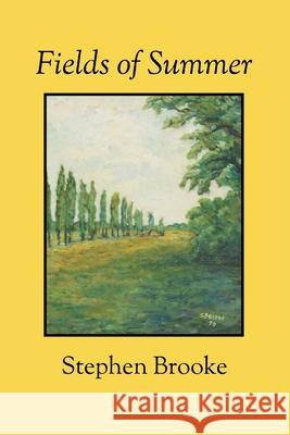 Fields of Summer Stephen Brooke 9781937745356 Arachis Press