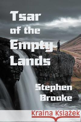 Tsar of the Empty Lands Stephen Brooke 9781937745547 Arachis Press