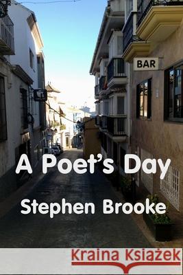 A Poet's Day Stephen Brooke 9781937745707 Arachis Press