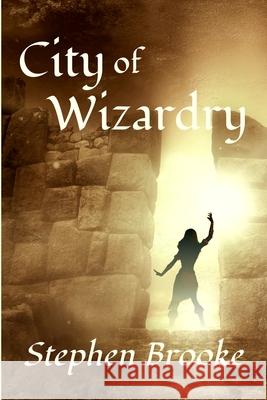 City of Wizardry Stephen Brooke 9781937745738 Arachis Press