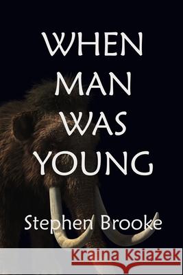 When Man Was Young Stephen Brooke 9781937745769 Arachis Press