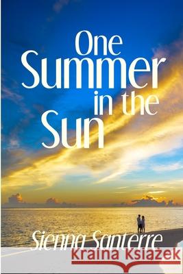 One Summer in the Sun Sienna Santerre 9781937745813 Arachis Press