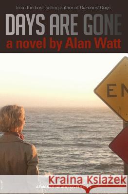 Days Are Gone Alan Watt 9781937746223 Writers Tribe Books