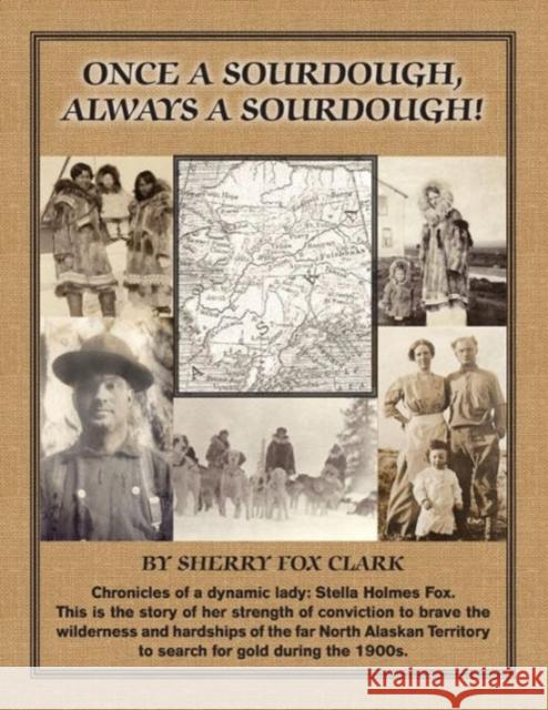 Once a Sourdough, Always a Sourdough! Sherry Fox Clark 9781937748197 Memoir Books