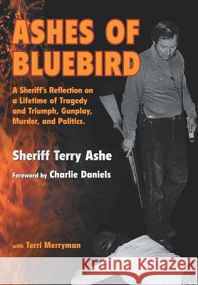 Ashes of Bluebird Sheriff Terry Ashe Terri Merryman 9781937763398