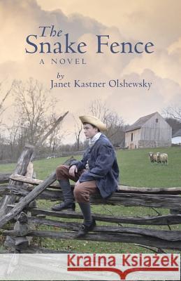 The Snake Fence Janet Kastner Janet Kastner Olshewsky 9781937768133 Quakerpress of Fgc