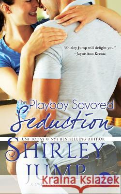 The Playboy Savored Seduction Shirley Jump 9781937776855