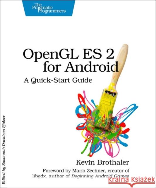 OpenGL Es 2 for Android: A Quick-Start Guide Brothaler, Kevin 9781937785345 Pragmatic Programmers