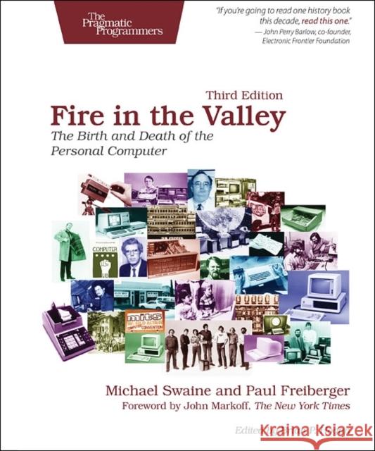 Fire in the Valley: The Birth and Death of the Personal Computer Swaine, Michael; Freiberger, Paul 9781937785765