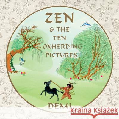 Zen and the Ten Oxherding Pictures Demi 9781937786953 Wisdom Tales