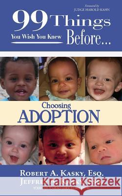 99 Things You Wish You Knew Before Choosing Adoption Esq Kasky a. Kasky Philip S. Marks 9781937801212