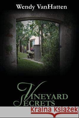 Vineyard Secrets: Hidden Truths Volume 2 Wendy Vanhatten Corie Barloggi Ginger Marks 9781937801472 Documeant Publishing