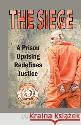The Siege: A Prision Uprising Redefines Justice James Hanna 9781937818005 Sand Hill Review Press