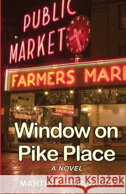 Window on Pike Place Martin F. Sorensen 9781937818180