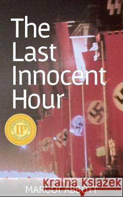 The Last Innocent Hour Margot Abbott 9781937818562 Sand Hill Review Press