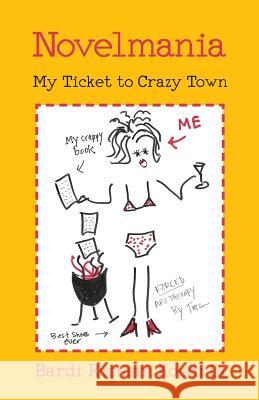 Novelmania: My Ticket to Crazy Town Bardi Rosman Koodrin 9781937818593 Sand Hill Review Press
