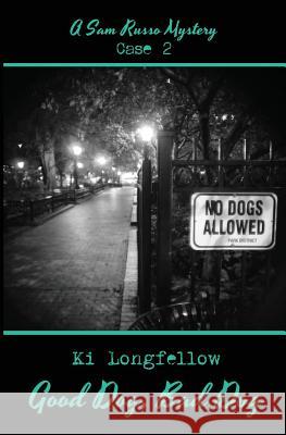 Good Dog, Bad Dog: A Sam Russo Mystery Ki Longfellow 9781937819040